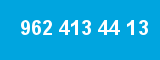 962 413 44 13 962 413 44 13